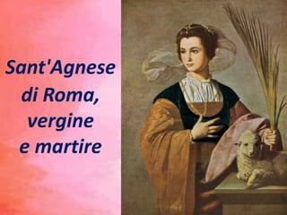 Sant'Agnese
di Roma,
vergine
e martire
 