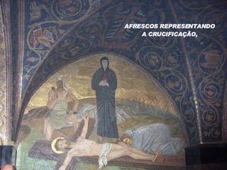 AFRESCOS REPRESENTANDO A CRUCIFICAÇÃO, 
