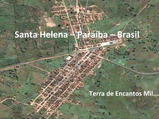 Santa Helena – Paraíba – Brasil Terra de Encantos Mil... 