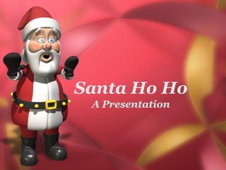 Santa Ho Ho A Presentation 