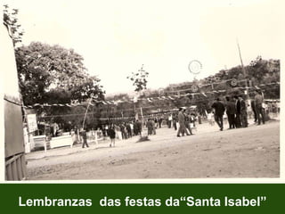 Lembranzas  das festas da“Santa Isabel” 