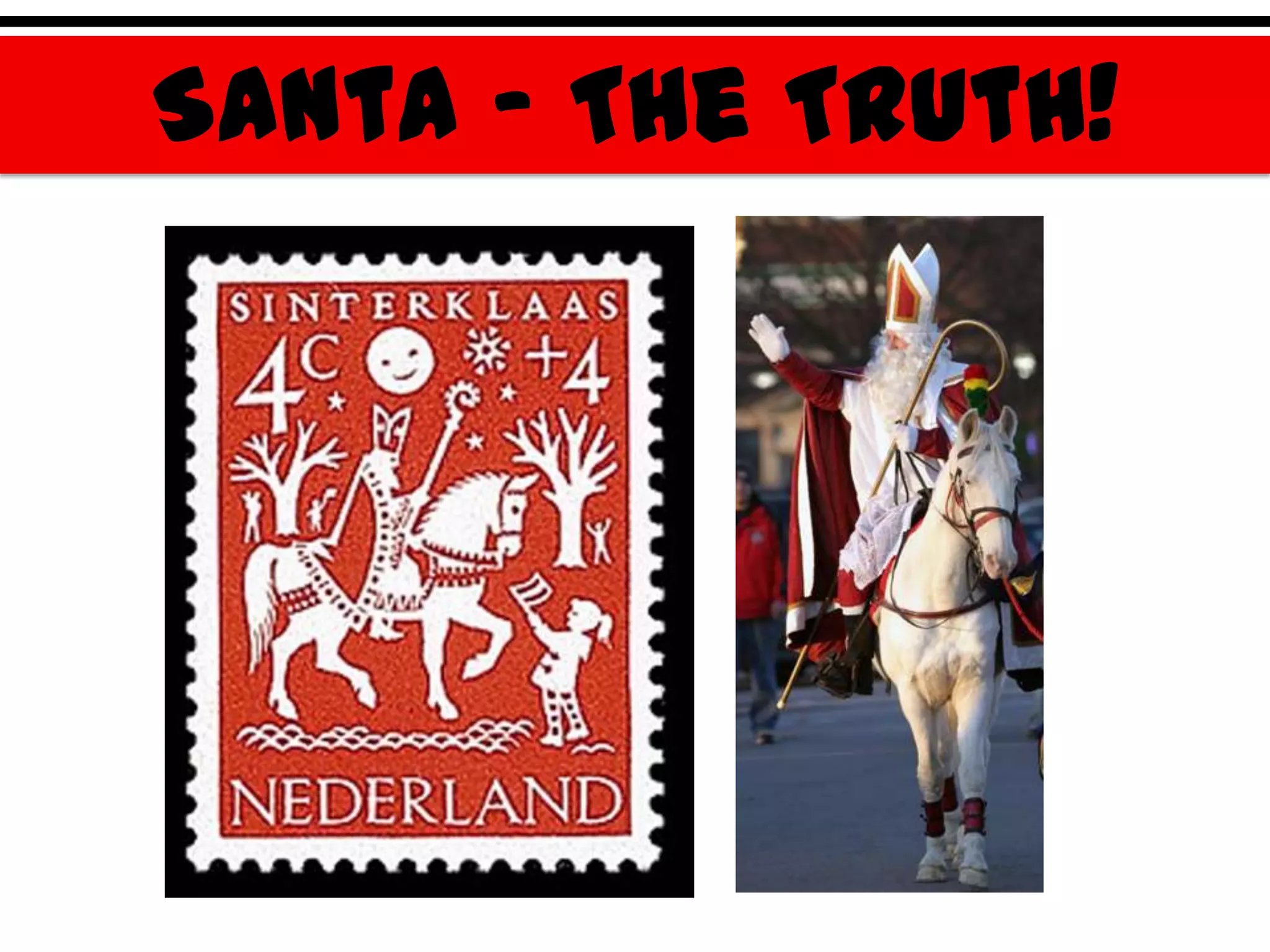 Santa – The Truth!
 