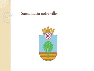 Santa Lucia notre ville.
 