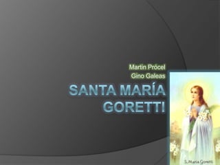 Santa María Goretti  Martin Prócel  Gino Galeas 