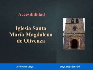 Accesibilidad

Iglesia Santa
María Magdalena
de Olivenza

José María Olayo

olayo.blogspot.com

 