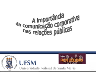 A importância  da comunicação corporativa  nas relações públicas  