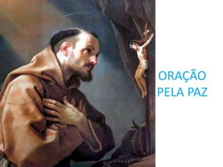 ORAÇÃO
PELA PAZ
 