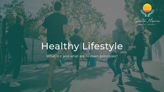 Healthy Lifestyle
What is it and what are its main principles?
 