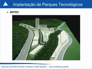 Implantação de Parques Tecnológicos
 BHTEC
 
