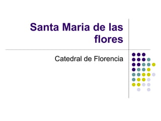 Santa Maria de las flores Catedral de Florencia 
