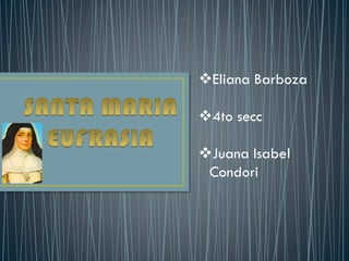 Eliana Barboza
4to secc
Juana Isabel
Condori
 