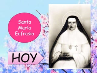 Santa
María
Eufrasia
HOY
 