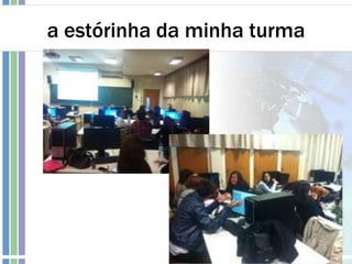 a estórinha da minha turma
 