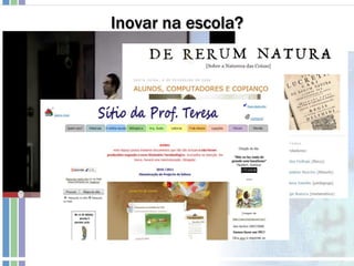 Inovar na escola?
 