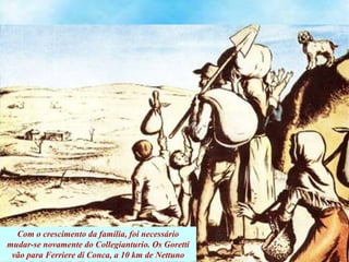 Com o crescimento da família, foi necessário
mudar-se novamente do Collegianturio. Os Goretti
vão para Ferriere di Conca, a 10 km de Nettuno
 