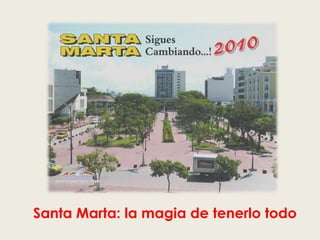 Santa Marta: la magia de tenerlo todo 