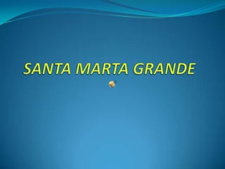Santa marta grande