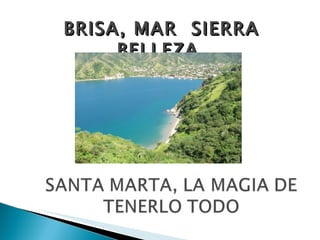 BRISA, MAR  SIERRA BELLEZA  