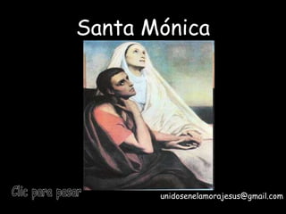 Santa Mónica Fiesta: 31 de julio   Clic para pasar unidosenelamorajesus @gmail.com Clic para pasar 