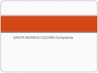SANTA MONICA COCHIN Complaints
 