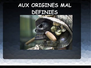 AUX ORIGINES MAL DEFINIES 