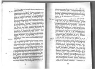 ...
tevesu~origemnalagoadeidênticadenominação
nele existente.
26 jan.- qitenta anos da chegada da águaencanada a an-
tiga pouoaçã_o da_ Pedra, hoje Delmiro Gouveia,
n~ dia 26 deJ~eiro de 1913, e da iluminação elé-
trica, a 24 deJunho seguinte. As linhas transmis-
soras de e~ergia e os canos adutoresforamlan-
çados nos vinte e quatro quilômetros que deman-
davamdacachoeiradePauloAfonsoàquelavelha
povoação. Adolfo Santos, casado com uma sobri-
nha. de Delmiro Gouveia, e gerente da fábrica
de hn_has de coser que seria inaugurada no dia
6 de Jun~o de 1914, a respeito da chegada da
luz elétnca na Pedra, prestou depoimento a
Tadeu Rocha, por este aproveitado em sua obra
a respeito do pioneiro de Paulo Afonso: "Toda
8:população da Pedra estava fora de casa, assis-
ti_ndo ao espetáculo maravilhoso da transforma-
ç~o que se oper~va na localidade, sendo conta-
gi~te a alegna geral". Pedra foi a primeira lo-
~hdade,.no Brasil, a ser iluminada por energia
hidrelétnca.
27 jan.- Cento e v;inte.anos do aparecimento, em Maceió,
a 27 de Janeiro de 1873, de O Constitucional
órgão do Partido Conservador das Alagoas che'
fiado pelo Senador Jacinto Paes de Mend~nça­
sendo o segundo jornãl ãlagoano deste título
1
porquanto ooutro data do ano de 1851. Redigid~
pelos ~s. Olímpio E~sébio de Arroxeias Galvão,
J oaquu~Pontesde Miranda,LuizAntonio Lopes
e J oaqwmJosé de Araújo, era impresso na Tipo-
gi::~fiaCon_serv~dora, pertencenteàquelaagremi-
açao política, situando-se no prédio de n!! 16 da
rua da Imperatriz, depois denominada João Pes-
s~a, onde ~oi publica~o até o seu exemplar de
n- 22: Do numero seguinte, de 17 de abril de 1873
em diante, passou a serestampado no mesmo es-
16
tabelecimento gráfico, mas em outro endereço:
ruadoLivramento,n243.OConstitucionaleraim-
presso em quatro colunas e saía duas vezes por
semana sob a administração de Antônio Duarte
Leite d~ Silva, tendo se retirado da circulação
no dia 30 de setembro de 1873, com o seu nº
70, ano 1.
/.'1.8jan.- Oitenta anos do novo regulamento da~o p~r D~­
creto n. 631, de 28 de janeiro de 1913, a pn~e1-
ra Secretaria de Agricultura de Alagoas, cnada
com a denominação de Secretaria de Estado dos
Negócios da Agricultura, Indústria, Comércio e
Obras Públicas, através do decreto estadual nº
566 de 5 de julho de 1912. A sua criação fora au-
tori~ada pela Lei n2 660, de 1ºdejulho.do ~esmo
ano tendo sidoregulamentadapelapnmeiravez
pel~ Decreto nº 583, de 14 de a~ost~ seguint~.
Teve curta duração, porquanto foi extinta provi-
soriamente em 4 de agosto de 1914 (Decreto
nº 721) e definitivamente através do Decreto.
nº 761, de 5 de fevereiro do ano seguinte. l
:10 jan. - Setenta anos da chegada, em Maceió, a 30 de (
janeirode 1923,dohidro-aui.ão'Sampaio Corrêa-
Il" que nesse dia amerissou nas águas.da Lagoa
M~daú, ou do Norte. Segundo cronista do Jor-
nal de Alagoas, "ao aparecer a aeronave sobre
os coqueirais da Ponta Verde, os sinos das
Igrejas entraram a bimbalhar com o coro dos
apitos das embarcações surtas no porto e do fo1?--
fonar dos automóveis; a emoção de toda a gente
que presenciou o empolgante espetáculo foi in-
descritível". Depois da amerissagem, Pinto Mar-
tins, Walter Hinton e John Wilshunssen dirigi-
ram-se à Capitania do Porto, o_nde registra~am a
chegada da grande aeronave. Anoite aos pilotos
e aos jornalistas que acompanhava o raid-New
York-Rio de Janeiro, iniciado a 17 de agosto de
17
 
