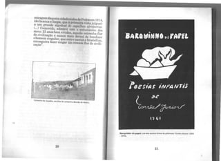 miragemdaquelacidadczinho do Pedraem 1914,
tão branca e limpa, que à primeira vistajulguei-
ª um grande algodoaJ dü CHpulhos alw~jantes
(...) Comovido, admirei com o entusiasmo dos
meus 23 anos bem vividos, aquela estranha flor
de civilização e nunca mais deixei de bendizer
ohomem singular, que entre cnctus e bromélias,
conseguira fazer vingar tão virente flor de civili-
zação".
Limoeiro de Anadia, em foto da Primeira década do século.
20
Barquinho de papel, um os mui sd 'to livros do pilarense CorrêaJúnior (1893
• 1972).
21.
 
