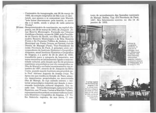 - Centenário da inauguração, em 28 de março de
1893, da estação telegráfica de São Luiz do Qui-
tunde, que passou a se comunicar com Maceió,
"três horas diariamente: pela manhã, ao meio-
dia e à tarde, sendo o preço de cada palavra
/ 70 réis".
2,9 mar.- Sesquicentenário do nascimento, na capital ala-
' ;.1 goana, em 29 de março de 1843, de Joaquim Jo-
nas Bezerra Montenegro. Formado em Ciências
JurídicaseSociais,no ano de 1866, pelaFaculda-
de de Direito do Recife, era filho de Manoel Ja-
nuário Bezerra Montenegro e de Rita Bezerra
Freire e foi Promotor Público de Atalaia e Juiz
Municipal em Ponta Grossa, no Paraná; Juiz de
Direito de Macapá (Pará), Vice-Presidente da
então Província do Pará. A princípio sócio cor-
respondente do Instituto Histórico e Geográfico
Alagoano, atual Instituto Histórico e Geográfico
de Alagoas, e a partir de 25 de abril de 1930,
transferido para a categoria de honorário, seu
nome encontra-se intimamente ligado a essa en-
tidade cultural, pela doação que fez de preciosos
espécimes arqueológicos por ele conseguidos na
Ilha de Marajó e enviados anonimamente em se-
tembro de 1897, através do dr. Joaquim da Silva
Costa, quando aquele Instituto era presidido pe-
lo Prof. Adriano Augusto de Araújo Jorge. Na
época em que residiu no Estado do Pará, adqui-
riu importantes propriedades na mencionada
ilha de Marajó, de cujo subsolo extraiu o ma-
terial arqueológico remetido por doação à men-
cionada instituição cultural alagoana. Era ca-
sado com TerezaMontenegro,naturaldoPará.
Escreveu, aos 78 anos, Cartas a Marilda Palínia,
cujosmanuscritosacham-seconservadosnoinsti-
tuto Histórico e Geográfico de Alagoas. J.F. Ve~
lho Sobrinho registra, de sua lavra, O con-
36
trato de arrendamento das fazendas nacionais
de Marajó. Belém, Typ. d'A Província do Pará,
1887. Seu falecimento ocorreu no dia 14 de
Janeiro de 1932.
A antiga capital
da Província das
Alagoas, a víla
do mesmo nome,
lllcvada à categoria
de cidade por carta
rlgia de 8 de março
do 1823, cm foto do
iruc:io do século,
batida por L
J,avenerc.
37
Oficinas da
Typograpbia
Americana, na
então rua da
Alf'andega, atual
Sáe Albuquerque,
cm Maceió, onde
foram impressos
vários jornais
alagoanos, inclusive
os primeiros números
de O Semeador, de 2
de março de 1913.
 