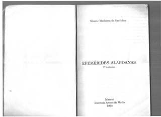 ..
Moacir Medeiros de Sant'Ana
EFEMÉRIDES ALAGOANAS
2º volume
Maceió
Instituto Arnon de Mello
1993
 
