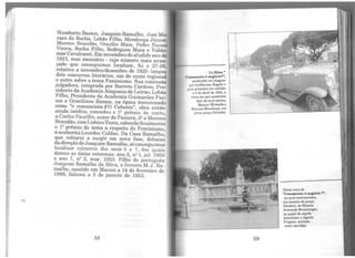 Humberto Bastos, Joaquim Ramalho, José Mo-
raes da Rocha, Lobão Filho, Mendonça Júnior,
Moreno Brandão, Otaci1io Maia, Pedro Nunes
Vieira, Rocha Filho, Rodrigues Maia e Valde-
mar Cavalcanti. Em novembro do aludido ano de
1931, esse mensário - cujo número mais avan-
çado que conseguimos localizar, foi o 27-28,
relativo a novembro/dezembro de 1933-lançou
dois concursos literários, um de conto regional
e outro sobre o tema Feminismo. Sua comissão
julgadora, integrada por Barreto Cardoso, Pre-
sidente da Academia Alagoana de Letras; Lobão
Filho, Presidente da Academia Guimarães Pas-
sos e Graciliano Ramos, na época mencionado
como "o romancista d'O Cahetés", obra então
ainda inédita, concedeu o lQ prêmio de conto,
a Carlos Paun1io, autor de Pastora, 2Qa Moreno
Brandão, comLisbinoTesta, cabendofinalmente
o 1Q prêmio do tema a respeito do Feminismo,
à senhoritaLourdes Caldas. Da Casa Ramalho,
que voltaria a surgir em nova fase, debaixo
da direção de Joaquim Ramalho, só conseguimos
localizar números dos anos 5 e 7, dos quais
damos as datas extremas: ano 5, n2 1, jul. 1950
e ano 7, nQ 2, mar. 1953. Filho do português
Joaquim Ramalho da Silva, o livreiro M.J. Ra-
malho, nascido em Maceió a 14 de fevereiro de
1869, faleceu a 5 de janeiro de 1952.
58
Do f'tl.me"
c~asamento é negócio?",
produzido em Alagoas
por Guilherme Rog~~ e
pela primeira vei exibido
a 3 de abril de 1933, a
cena em que aparecem
dois de seus atores,
Moacyr Miranda e
Morena Mendonça, em
plena praça Sinimbu.
59
Outra cena de
"Casamento é negócio?"•
na qual contracenam,
cm recanto da praça
Deodoro, de Maceió,
Armando Montenegro,
no papel de espião
americano e Agnelo
Fragoso, sentado,
como mendigo.
 