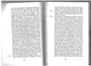 veva, de propriedade do professor Manoel ~e
Melo Jácome Calheiros, fundadado em Maceió,
a 15 de janeiro de 1880, foi lente de inglês.
Casado com Maria Vitória de Pontes, do con-
sórcio teve nove filhos. Sócio funda~or e de'i
pois honorário do Instituto Arqueológico e Geo)
gráfico Alagoano, atual Instituto Históri~o Geo
gráfico de Alagoas, dele foi seu presidente,
do ano de 1869, o de sua i·nstalação, a 187~. Era )'
Comendador da Ordem da Rosa, Cavaleiro da
OrdemdeCrist?e 9onselheiro~olI~J?é~oíQuan­
do Promotor Pubhco em Maceió, d1;igm á AVoz
Alagoense, órgão do ch~a~o Partido0
dos Cabe-
ludos aparecido pela pnmeiravez a 1- de setem-
bro d~ 1845,desaparecidoda circulaç~o em1846,
emvirtude datréguapolíticaconsegu~dapelo d~.
Antonio de Campos Melo, que assumira a presi-
dênciadaprovínciadasAlagoas,em10d~ nove~­
bro de 1845. Dias Cabral em sua Exquisa rápi-
da acerca da fundação de alguns templos da vila
de Santa Maria Madalena da Lagoa do Sul, ago-
ra cidade das Alagoas, trabalho publicado na Re-
vista do InstitutoArqueológico e Geográfico Ala-
goano de dezembro de 1878, faz referência a uns
"apontamentos coordenados pelo sr. desembar-
gador Silvério Jorge, publicados no n
2
112 do
"Mercantil", em 1864". Presume-se que os A:pon-
tamentos para a bistóri3: das ~~g?as, publ!cado
emoutronúmerodoaludidopenodico,oden-131,
de 31 de outubro do mesmo ano ~e 186~,
igualmente são de sua lavra. A:o refe;ido Insti-
tuto Silvério Jorge ofereceu quinze numeros do
Mer~antil, segundoregi~traa atad~sessão de 19
de julho de 1872, inexistentes h~Je no acervo
daquelainstituiçãocultural, os quais, t~do levaa
lljul.-
crer continham trabalhos de sua autona.
Cento e quarenta anos da criação, no dia 11 de
julho de 1853, da freguesia do Sagrado Coração
102
12jul.-
14jul.-
~ J~sus,
0de Pão de A~úc3:r, através da Lei pro-
vmc!~ n- 227. Seu pnmeiro vigário foi o padre
~tôruo José Soares de Mendonça (1827-1906).
Oitenta anos da fundação da paróq_uia d~ Bebe-
~uro, na capital alagoana, por Decreto de 12 de
Julho.de.1913, do Arcebispo D. Manoel Antônio
de Oliveira Lopes.
Centenário do nascimento, em Pilar, a 14 de ju-
lho de 1893, do compositorRaulRamos. Filho de
M~noel Ra~?s de Araújo Pereira e de Ana Ro-
drigues Acio~1 Pereira, seu pai, tendo concluído
o curso médico na Faculdade de Medicina do
Rio deJaneiro, onde defendeutese a 7 de dezem-
bro de 1881, passou a clinicarem Cristina no Es-
ta~o de Min'.ls Gerais, transferindo-se l~go de-
pois.para oPilar, onde jáclinicava em 1884. Nes-
sa cidade lacustre alagoana, na qual viria tam-
bém.a.monta~ uma fábrica de rendas e bordados,
que in~ funcronar de 7 de dezembro de 1907, dia
de sua inau~ação, até 1925, ano em que encer-
rou suas atividades, nasceram seus sete filhos
do consórci? com Ana Rodrigues, com quem s~
casara no dia 4 de outubro de 1884. Ainda quan-
do ra~cado no Pilar, Raul Ramos casou-se com
Eudócra Mendes, no día 22 dejaneiro de 1916
p~ssando depois para Maceió, onde ingressoun~1
vida bancária, tendo sido contador do Banco de
•Alagoas, em cujo cargo viria a falecer a 12 de ju-
lho de 1945, aos 52 anos de idade. Afora inúme-
ras composições que não chegaram a ser impres-
sas, como "Bendita valsa"; Funeral de Sogra"
"Kat h " d "T '
1
uc ~' pas- e-quatre, ua por toda a vida" {
va~sae"UItimavalsa",deixoua"Valsaquechora"'
e?itada em 1914; "Soluço infinito", valsa par~J
piano com letra de outro pilarense, opoeta Fer-
nan.do de Mendonça (Maceió, Lithographia Tri-
gueiros, 1920). Quanto a músicas sacras, de sua
103
 