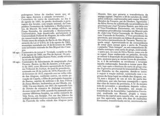 pedregosos leitos de riac!:i-os. secos qu~, só
têm água durante a estaçao invernosa....
- Centenário do início da construção, no dia 2
de agosto de 1893, do prédi~ dest.inada à gara-
ragem dos bondes, com tr~ça~ arumal, da Com-
panhia Promotora de Industna ~ Mell~or~men­
tos, de Maceió. No local do antigo ed1fic10, na
Praça Sinimbu, foi const~do o Restaurante
Universitário, hoje desativado, pertencente. à
Universidade Federal de Alagoas, do velho edifi-
cio conservando apenas o relógio.
- Trinta anos da criação de Barra de São Miguel,
através da Lei n2 2.612, de 2 de agosto de 1963,
município instalado em 18 de fe':ereiro de 1964,
com território retirado de São Miguel dos Cam-
pos. . di
06 ago.- Centenário dojornalA Ve!dade, s~gido no a
· 6 de agosto de 1893 em Pao de Açucar. De pro-
priedade de Serafi~ Soares Pinto, ainda circula-
1 va no ano de 1897.
08 ago.- Centenário do faleci:r:ciento do :r:nagistrado José
Tavares Bastos, no Rio de Janeiro, a 8 de agos-
to de 1893 como Ministro aposentado do Supre-
mo Tribw{al de Justiça, do qual foi presidente,
nomeado em 28 de junho de 1878JNascido a.22
de fevereiro de 1813, segundo uns na velha crda-
de das Alagoas, conforme outros, na então ~o­
voação de Cap~la, o filho.d,o.português Joaqu!~ '.
de Bastos capitão de rmhcras e de Ana Fehcra
de Jesus Moraes, bacharelou-se ~m Olinda, e~ 
1836. Um ano depois, em 1837, foi nqmeado Juiz
de Direito da comarca de Atalai~ exercendo
do esse cargo até 1839, quando foLn~o para
exerceritlênticas Ílnçõ_es, na então comarca de.
Vila Nova em Sergipe. •Foi um dos líderes ~a
sediÇâo ~ada contraa mudança daTesourana
da Fazenda da velha cidade das Alagoas para
128
•
Maceió, fato que geraria a transferência da
antig_a ca:Qital. Deposto a 29 de outubro de 1839 
pelos sediosos, capitaneados pelo major Manoel
Men~es da Fonseca, pai de Deodoro, Agostinho
da Silva Neves foi substituído na presidência da
província por José Tavares Bastos, que dela era
52
Vice-Presidente. Entretanto, em virtude das
enérgicas providências tomadas em Maceió pelo
dr. João Lins Vieira Cansanção de Sinimbu, fu-
turo Visconde de Sinimbu, 12 Vice-presidente da
província, que assumiu as rédeas do governo, se-
ria curta a permanência de Tavares Bastos na-
quele cargo. Aproveitando-se da circunstância
de estar para zarpar para o porto do Francês
o patacho "Dois Amigos", ao seu comandante Si-
nimbu entregou uma carta de prego, instruindo-
-o para que, no caso de Silva Neves, como era de
se supor, fosse embarcado no patacho, deveria
se colocar à disposição do presidente deposto. De
fato, ansiosos para se verem livres do presiden-
~e, a 2 de novembro os revoltosos o levaram
àquela embarcação, fazendo-a rumar para Ma-
ceió, logo após a abertura da carta de prego cita-
da. O governo provincial foi transmitido a Neves,
por Sinimbu no dia seguinte, dando-se início
a seguir à reação militar, culminada com o in-
gresso da força legal na cidade das Alagoas, em
12, sem o disparo de um só tiro da parte dos
sediciosos, que não haviam conseguido o apoio
das vilas do centro da província, A 14 do mesmo
mês de novembro o presidente deposto voltou
à capital, e a 3 de dezembro, em sessão ex-
traordinária da Assembléia Legislativa Provin-
cial, realizada em Maceió, propôs a trans-
ferência da capital para aquela vila, em projeto
por fim aprovado, após três dias de exaltadas
discussões, transformada em lei, sancionada em
129
 