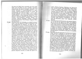 ...
de maio de 1892, ficou acertado ~ue essa en~­
dade seria fundida ao novo partido operári?,
na uele dia de agosto funda~o! cabendo a Li-
beiato Mitchell a responsab1hdade de apre-
sentar naquela mesma reunião, as bases da
constituição que teria de reg~r a nova agre-
miação política, que teve. el:1ta ness~ ~esma
o ortunidade, a sua Com1ssao Exec~tiva. Pre-
sfdente Liberato Mitchell; Secretáno, C1anTto
Passos·' Vice-secretário, Firrmno BraJs1 ; .e-
soureko Manoel Batalha; Orador, A ?ªq~m
Goula~ Pimentel; Vice-Orador, Eugeruo Mar-
tir dos Santos. - ital maceio-
20 ago - Sessenta anos da fundaçao, nadcap . . o Nú
. ense, a 20 de agosto de 1933, o pnme1r - -
cleo Integralista de Alagoas, na Sede da So
ciedade Perseverança e Auxílio d<:s Empregados
no Comércio de Maceió, na ruaJ oao Pessoabcom
a presença de Plínio Salgado e outrosdme: r?i8
da caravana integralista ao Norte o ra~1'
comitiva que transitava pe~? por,~d~ªv~ifu11d~
alagoana a bordo do vapor Pará ' h fi
viagem de propaganda ao Ceará. Ao c e e .n~­
cional do integralismo acompanhavam o c~h~tao
Aristófanes de Vale, Hermes Barcelos e iers
Martins tendo Plínio Salgado, durante a al':-
aludida 'solenidade de instalação. ~aquele ~u­
cleo de adeptos do sigma, pre~1d1da por A o-
mingo Fázio Sobrinho, pronun~ad.o conferen-
cia tendo ainda discursado J ose .L~n.s do Rego
e Moacir Soares Pereira. Para di~~r o ~ovo
Nucleo da Ação Integralista Brasileira, ~01 no-
nomeado um Triunvirato, do qual Moac1r Pe-
Pereira foi escolhido como Chefe, Carlos.Gom~s
de Barros como Secretário e Manoel.Viana. .e
' · ais partic1-Vasconcelos como Tesoureiro, os qu . . p
param daquela reunião, ao lado de DJaCir e-
132
reira, Esdras Gueiros, Helvécio de Souza Fi-
lho, Ismael Acioli, José Ramalho, Mário Mar-
roquim e Pedro Lima. Outro vulto importan-
te do integralismo brasileiro a visitar Alagoas
naquele ano de 1933 o da introdução oficial
do integralismo em nosso Estado, foi Gustavo
Barroso que, em dezembro, - segundo registra
Luiz Sávio de Almeida em suas Notas para a
história do Integralismo de Alagoas - esteve em
Penedo, onde realizou conferência no Teatro
Sete de Setembro, para em seguida visitar
Maceió.
23 ago.- Sessenta anos do falecimento, na capital alagoa-
na, no dia 23 de agosto de 1933, do professor
Francisco José dos Santos Ferraz, natural de Pe-
nedo, onde nascera a 16 de abril de 1888. Foi di-
retor e lente do Liceu Alagoano, professor da Fa-
culdade de Direito de Alagoas, onde lecionou
a cadeira de Direito Constitucional. Era sócio
fundador do Instituto da Ordem dos Advoga-
dos de Alagoas, instalado no dia 24 de fevereiro
de 1920.
24 ago.- Sessenta anos da chegada do romancista baiano
Jorge Amado a Maceió, no dia 24 de agosto
de 1933, com a finalidade de conhecer pessoal-
mente a Graciliano Ramos, que passara a admi-
rar ao ler, no Rio de Janeiro, os originais do
romance Caetés, então inédito, em poder do edi-
tor Augusto Frederico Schmidt. Vindo de Pene-
do, onde chegara em "Ita" apanhado emAracaju,
depois de haver desembarcado do "Baependi",
velho paquete de Loide Brasileiro, para rever
amigos na capital de Sergipe, viajara para a capi-
tal alagoana em automóvel, onde logo ao chegar
saiu à procura do grande romancista de Que-
brangulo "(indo) encontrá-lo num bar-, o conhe-
cido Ponto Central, de J. Cupertino onde toma-
va café preto em xícara grande, cercado pe-
los intelectuais da terra..."
133
 