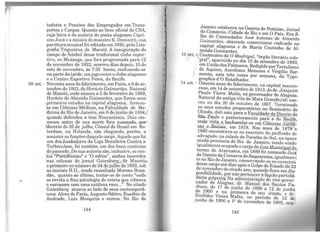 tadoria e Pensões dos Empregados em Trans-
portes e Cargas. Quanto ao hino oficial do CSA,
cuja letra é de autoria do poeta alagoano Cipri-
ano Jucá e a música do maestro R. Donizetti, sua
partituramusical foi editada em 1920, pela Lito-
grafia Trigueiros, de Maceió. A inauguração do
campo de futebol desse tradicional clube espor-
tivo, no Mutange, que fora programada para 12
de novembro de 1922, ocorreu dias depois, 15 do
mês de novembro, às 7:30 horas, realizando-se
na parte da tarde, umjogo entre oclube alagoano
e o Centro Esportivo Peres, do Recife.
08 set. - Noventa anos do falecimento, emParis, a 8 de se-
tembro de 1903, de Horácio Guimarães. Natural
de Maceió, onde nasceu a 2 de fevereiro de 1869,
Horário de Almeida Guimarães, que fizera seus
primeiros estudos na capital alagoana, formou-
se em Ciências Médicas, na Falculdade de Me-
klicina do Rio de Janeiro, em 6 de junho de 1894,f
quando defendeu a tese Neurastenia. Dois me-
meses antes de sua morte fora n.o.m.ea4o,p<W-
~ecreto de 25 de julho, Cônsul do Brasil em Ro-
terdam, na Holanda, não chegando, porém, a
assumir as funções daquele cargo. Aquele que foi
um dos..fundadores da Liga Brasileira Contra a
Turbeculose, foi também um dos bons contistas
do passado.JDe sua autoria são, inclusive, os con-
lfõs~"Pseuãônimo" e "O editor", ambos inseridos
jnas colunas do jornal Gutenberg,fde Macei61V
o primeiro no número de 24 dejulho de 1892, sob
as iniciais H.G., tendo ressaltado Moreno Bran-
dão, quanto ao último, tratar-se de conto "onde
se revela a fina psicologia do esteta que vibrava
o sarcasmo com uma sutileza rara..." No citado
Gutenberg atuava ao lado de seus contemporâ-
neos Alves de Faria, Augusto Sátiro, Eusébio de
Andrade, Luiz Mesquita e outros. No Rio de
144
Janeiro;col.abor~u na Gazeta de Notícias, Jornal
do Comercio, Cidade do Rio e em O País. Era fi-
lho. do C]omendador José Antonio de Almeida
Gw.maraes, abastado comerciante radicado na
ca~1tal alagoana e de Maria Coutinho de Al-
meida Guimarães.
10 set.> C,en,!enário de OMadrigal, "órgão literário cole-
gial , ~J!arecido no dia 10 de setembro de 1893,
em Um~o dos Pal~ares. Redigido porTertuliano
de Aqwno, Aureliano Menezes e Virgi1io Sar-
,1 ment~, saía três vezes por semana, da Typo-
graph1a d;O Batalhador
14 set. - Oitenta anos do falecim~nto, na capital maceio-
ense, em.1~ de setembro de 1913, do dr. Joaquim
Paulo Vieira Malta, ex-governador de Alagoas
Natural ~a antiga yila de Mata Grande/ ali nas~
ceu no dia 20 de outubro de 1857. Terminado
os .seus est?dos preparatórios no Seminário de
0!1nda, dah saiu para a E.acuidade de Direito de
São..P~U;Io e posteriormente para a do Reêife,
~~'1~! a)lacharelar-se em~iências Jurídi-
~1ms, em 1878. Nos anos dêl87~
1880 encontrava-se no exercício da profissão de
a~vogado, 1!ª?idade ~e Paraíba do Sul, na época
~inda provinc1a do Rio de Janeiro, tendo então
igualmente ocupado o cargode~
te~o ~e Araruama, em 1889 foi nomeado Jui~'
de Dir~1to da Comarca de Saquarema, igualmenl
te no R10 deJaneiro, conservando-se no exercício
desse cargo até dias após o Golpe deEstado de 23
de ~o~~mbro do citado ano, quando ficou em dis..
p~n.1b1hda~e, pornão p~r~encer à façcão partidá-
dana golp1staJ Na adm1mstração do vice-gover-
nhdor de Alagoas, dr. Manoel dos Santos Pa,...
c eco, de 17 de ju!lho. de 1899 a 12 de junho
de 1~00 e. 1:1ª pnme1ra de seu irmão, o dr
~uchdes V1e1ra Malta, no período de 12 d~'
Junho de 1900 a 12
de novembro de 1905, ocu-
145
 