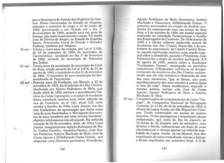 1
pou a Secretaria de Estado dos Negócios do Inte-
rior. Eleito Governador do Estado de Alagoas,
assumiu o exercício do cargo a 12 de junho de
1903 governando o seu Estado até o dia 12
de ndvembro de 1905, quando saiu em gozo de
licença, não mais reassumindo ocargo. Foi ai_!i~a
Juiz de Direito de Alegre, no Estado de Esp1nto
Santo, Procurador Geral do Estado e Senador
Federal, também por Alagoas.
19 set. - Trinta e cinco anos da criação, por Lei n2
2.108,
de 19 de setembro de 1958, de município de
Cacimbinhas, instalado no dia 12
de fevereiro
de 1959, oriundo do município de Palmeira
dos Índios.
21 set. - Trinta anos da instalação do município de Coité
do Noia, criado através da Lei n2
2.616, de 21 de
agosto de 1963,e instalado no dia 21 de setembro
de 1963. O território do novo município foi des-
membrado de Taquarana.
23 set. - Setenta anos da fundação, em Maceió, a 23 de
setembro de 1923, da Academia dos Dez Unidos,
idealizada por Agnelo Rodrigues de Melo, que
desde abril de 1922 adotara o pseudônimo lite-
rário de Judas Isgorogota, a reunião de fundação
dessa sociedade ocorreu num velho sobrado da
rua do Comércio, no n2 140, atual 533, onde
residia a família de Félix Lima Júnior, um dos
oito fundadores da agremiação que tinha como
uma de suas finalidades, a "divulgação dos escri-
tos de seus membros por uma revista literária",
objetivo infelizmentenão alcançado. Na referida
reunião de 23 de setembro, além de Félix Lima
Júnior, compareceram Agnelo Rodrigues de Me-
lo, Carlos Paun1io, Aman1io Santos, João Soa-
res Palmeira, Astério Machado de Melo, José da
Costa Aguiar e Hildebrando Oséas Gomes, que
elegeram uma Diretoria provisória: Presidente,
146
Agnelo Rodrigues de Melo; Secretário, Astério
Machado e Tesoureiro, Hildebrando Gomes. O
primeiro aniversário da criação da aludida aca-
demia foi comemorado com um atrazo de doze
dias, a 5 de outubro de 1924, em sessão especial
realizada na sociedade Perseverança e Auxi1io
dos Empregados do Comércio. De 16 de março de
1925 é o último informe conhecido acerca da
Academia dos Dez Unidos. Nesse dia, o do cen-
tenário do nascimento de Camilo Castelo Bran-
co, aquela instituição realizou uma sessão espe-
cial sobre a efeméride, quando oPresidente João
Palmeira fez o elogio do escritor português. A 9
de agosto de 1930, notícia sobre a Academia
"Guimarães Passos", estampada no periódico
maceioense. OSemeador, referiu-se ao desapa-
recimento daAcademia dos Dez Unidos, esclare-
cendo que ela não resistira à dispersão de três
dos seus elementos, "que se foram uns para
aperfeiçoamento dos seus estudos e ~utros para
a luta da vida". Esses acadêmicos, segundo a
mesma notícia, teriam sido José da Costa
Aguiar, Agnelo Rodrigues de Melo e Astério
Machado de Melo.
26 set. - Cinqüentenário do torpedeamento do vapor "Ita-
pagé", da Companhia Nacional de Navegação
Costeira, às 13,50, de 26 de setembro de 1943, à
altura da Lagoa Azeda, em São Miguel dos Cam-
pos. Tendo submergido em menos de quatro
minutos, 73 dos passageiros e tripulantes dessa
embarcação, que saíra do Rio de Janeiro às
10 horas de 22 daquele mês de setembro, com
destino a Recife, embarcaram em duas de suas
oito baleeiras, e vieram aportar na referida loca-
lidade da Lagoa Azeda. Já em Maceió, dois dos
tripulantes do navio torpedeado vieram a falecer
e foram sepultados em cemitério local. A 4 de
147
 