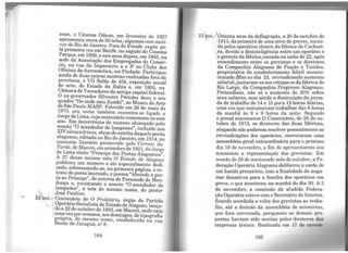 ense, o Cinema Odeon, em fevereiro de 1927
apresentou cerca de 50 telas, algumaseom moti-
vos ~o R~o de Janeiro. Fora do Estado expôs pe-
la pnmeira vez em Recife, no saguão do Cinema
Parque, em 19:39, e seis anos depois, em 1945,na
s~de da Associação dos Empregados do Comér-
cio, na rua da Imperatriz a e 3!! no Clube dos
~ficiais da Aeronáutica, em Piedade. Participou
amda de duas outras mostras realizadas fora da
província, o VII Salão de Alá, exposição anual
d: arte, do Estado da Bahia e, em 1950, na
Camara deVereadores da antiga capital federal.
O ex-governador Silvestre Péricles doou o seu
qua<!z'o "De onde caiu Zumbi", ao Museu de Arte
deSaoPaulo-MASP. Falecido em 26 de maio de
1970, seu nome também encontra-se ligado a
Jorge de Lima, cujo centenário comemora-se este
ano. Em decorrência do sucesso alcançado pelo
soneto "O ace~dedor de lampeões", incluído nos
XIValexand~inos, obr8:s deestréia daquele poeta ·
alagoano, editada no Rio de Janeiro em 1914 no
concurso literário promovido pelo' Correio da
Tarde, de Maceió, em setembro de 1921 foi Jorge
de Lima eleito "Príncipe dos Poetas Al~goanos".
A 2~ desse me_smo mês O Estado de Alagoas
publicou um numero a ele especialmente dedi-
cado, sobressaindo-se, na primeira página, o re-
trato do poeta laureado, opoema "Abrindo a por-
ta ao Príncipe", de autoria de Fernando de Men-
donça e, encimando o soneto "O acendedor de
lampeões", a tela do mesmo nome do pintor
José Paulino. '
22out.J Centenário de O Proletário órgão do Partido
1 Operário Socialista do Estad~ de Alagoas, lança-
1 do a 22 de outubro de 1893, emMaceió, onde saía
uma~ez por semana, aos domingos, de tipografia
própna, do mesmo nome, estabelecida na rua
Barão de Jaraguá, nQ 8.
164
23 out.-'Oitenta anos da deflagração, a 20 de outubro de
1913, da primeira de uma série de greves, inicia-
da pelos operários têxteis da fábrica de Cachoei-
ra, devido a desinteligência entre um operário e
'-ºgerente da fábrica/ sanada na noite de 22, após
entendimento entre os grevistas e os diretores
da Companhia Alagoana de Fiação e Tecidos,
proprietária do estabelecimento fabril mencio-
cionado.Mas no dia 23, reivindicando aumento
salarial,juntaram-seaos colegas os da fábrica de
Rio Largo, da Companhia Progresso Alagoano.
Pretendiam, não só o aumento de 30% sobre
seus salários, mas ainda a diminuição da jorna-
da de trabalho de 14 e 15 para 12 horas diárias,
uma vez que costumavam trabalhar das 6 horas
da manhã às 8 e 9 horas da noite. Segundo
o jornal maceioense O Comentário, de 28 de ou-
tubro de 1913, os diretores das duas fábricas,
alegando não poderem resolver pessoalmente as
reivindicações dos operários, convocaram uma
assembléia geral extraordinária para o próximo
dia 16 de novembro, a fim de apresentarem aos
acionistas a representação dos grevistas. Em
sessão de 28 do mecionado mês de outubro, a Fe-
deração Operária Alagoana deliberou a saída de
um bando precatório, com a finalidade de anga-
riar donativos para a família dos operários em
greve, o que aconteceu na manhã do dia 30. A 3
de novembro, a comissão da aludida Federa-
ção Operária esteve com oSecretário do Interior,
ficando acordada a volta dos grevistas ao traba-
lho, até a decisão da assembléia de acionistas,
que fora convocada, porquanto as demais pro-
postas haviam sido aceitas pelos diretores das
empresas têxteis. Realizada em 17 de novem-
165
 