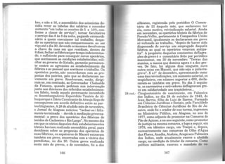 bro, e não a 16, a assembléia dos acionistas de-
cidiu rever as tabelas dos salários e conceder
aumento "em todas as sessões de 5 a 10%, con-
forme a classe de serviço"; tornar facultativo
o serviço das 6 às 8 da noite, pagando extraordi-
n~o a que:r:i executasse tal trabalho; despe-
dir os operános que não comparecessem ao ser
viço até o dia 20, devendo os mesmos devolverem
a chave da casa em que residiam, dentro de
8 dias; fechar as fábricas portempo indetermina-
do, o su!iciente para conseguir novos operários,
que aceitassem as condições estabelecidas· soli-
citar ao governo do Estado, garantia perm~nen­
te contra as agressões ao estabelecimento da
fábrica e ao pessoal que aceitasse o trabalho. Os
operários porém, não concordaram com as pro-
postas dos patrões, pelo que se declararam no-
vamente em greve. Resolveram, então, dirigi-
rem-se, em comissão, ao Governador Clodoaldo
~a Fonsec~, quando pediram sua intervenção
Junto aos diretores dos referidos estabelecimen-
tos fabris, tendo aquele governante incumbido
os desembargadores Esperidião Tenório de Al-
buquerque e Dário Cavalcante deAraujoRego de
conseguirem um acordo definitivo entre as par-
tes litigiantes. A 28 do aludido mês de novembro,
o Jornal de Alagoas noticiou "(achar-se) feliz-
mente terminada - devido à mediação governa-
mental - a greve dos operários das fábricas de
tecidos de Cachoeira e Rio Largo". No mesmo dia
em que os sócios daqueles dois estabelecimentos
têxteis haviam realizado assembléia geral, para
decidirem sobre as propostas dos operários de
suas fábricas, os sapateiros de Maceió entraram
também em greve, encerradas com a vitória dos
paredistas, no dia 20. Outra greve realizada
neste mês de greves, o de novembro, foi a dos
166
alfaiates, registrada pelo periódico O Comen-
tário de 23 daquele mês, que esclareceu ter
ela, como motivo, reivindicação salarial. Ainda
em novembro, os operários têxteis da fábrica de
FernãoVelho, pertencente à Companhia União
Mercantil, igualmente se declararam em greve
só voltando ao trabalho, "depois de haver sido
dispensado do serviço um empregado daquela
fábrica, ao qual os operários votavam antipa-
tia". A propósito daquelas constantes deflagra-
ções de greve é o comentário feito por periódico
maceioense, em 30 de novembro: "Terras das
manias, a mania que domina agora é a das gre-
ves. De fato, há alguns dias ninguém ouve
outra coisa em Maceió, que não seja a palavra-
greve". E al2 de dezembro, apresentando como
uma das reivindicações, um aumento salarial, os
trapicheiros, em número superior a 600, decla-
raram-se também em greve. No dia 3 seguin-
te, os carroceiros e estivadores deflagraram gre-
ve em solidariedade aos trapicheiros...
24 out.- Cinqüentenário do nascimento, em Palmeira
dos Indios, no dia 24 de outubro de 1943, de
Ivan Barros, filho de Luiz de Barros. Formado
em Ciências Jurídicas e Sociais, pela Faculdade
Brasileira de Ciências Jurídicas do Rio de J a-
neiro, onde foi o orador de sua turma, ingressou
no Ministério Público, em Alagoas, no ano de
1977, como adjunto de promotor na Comarca de
Pão deAçúcar, e no ano seguinte, como promotor
dejustiçana mesma comarca, e logo a seguir, em
1978, em idêntico cargo, em Traipú e, depois,
sucessivamente nas comarcas de Olho d'Agua
das Flores, Anadia, Atalaia,Arapiraca Palmeira
dos Índios, onde atualmente exerce o aludido
cargo, na cc;>ndição de titular da comarca. Como
político militante, exerceu o mandato de ve-
167
 