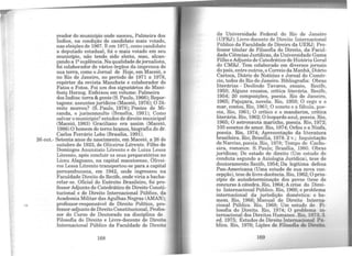 ..
;-eador do município onde nasceu, Palmeira dos
Indios, na condição de candidato mais votado,
nas eleições de 1967. E em 1971, como candidato
a deputado estadual, foi o mais votado em seu
município, não tendo sido eleito, mas, alcan-
çando a 1ªsuplência. Na qualidade dejornalista,
foi colaborador de vários órgãos da imprensa de
sua terra, como o Jornal de Hoje, em Maceió, e
no Rio de Janeiro, no período de 1971 a 1978,
repórter da revista Manchete e colaborador de
Fatos e Fotos. Foi um dos signatários do Mani-
festq Herzog. Enfeixou em volume: Palmeira
dos Indios: terra & gente (S. Paulo, 1966);Repor-
tagens: assuntos jurídicos (Maceió, 1976); O Di-
reito morreu? (S. Paulo, 1978); Pontes de Mi-
randa, o jurisconsulto (Brasília, 1981); Como
salvar omunicípio? estudos de direito municipal
(Maceió, 1983) Graciliano era assim (Maceió,
1986)O homem do temo branco, biografia do dr.
Carlos Ferrá.rio Lobo (Brasília, 1991).
26 out.- Setenta anos do nascimento, em Maceió, a 26 de
outubro de 1923, de Oliveiras Litrento. Filho de
Domingos Anunziato Litrento e de Luiza Lessa
Litrento, após concluir os seus preparatórios no
Liceu Alagoano, na capital maceioense, Õlivei-
ros Lessa Litrento transportou-se para a capital
pernambucana, em 1942, onde ingressou na
Faculdade Direito do Recife, onde viria a bacha-
relar-se. Oficial do Exército Brasileiro, foi pro-
fessor Adjunto de Catedrático de Direito Consti-
tucional e de Direito Internacional Público, da
Academia Militar das Agulhas Negras (AMAN);
professor-responsável de Direito Político, pro-
fessor-adjunto de Direito Constitucional, Profes-
sor do Curso de Doutorado na disciplina de
Filosofia do Direito e Livre-docente de Direito
Internacional Público da Faculdade de Direito
168
da Universidade Federal do Rio de Janeiro
(UFRJ); Livre-docente de Direito Internacional
Público da Faculdade de Direiro da UERJ; Pro-
fessor titular de Filosofia do Direito, da Facul-
dade Ciências Jurídicas, da Universidade Gama
Filho eAdjunto de Catedrático de História Geral
do CMRJ. Tem colaborado em diversos jornais
do país, entre outros, oCorreio da Manhã, Diário
Carioca, Diário de Notícias e Jornal do Comér-
cio, todos do Rio de Janeiro. Bibliografia: Obras
literárias - Deolindo Tavares, ensaio, Recife,
1950; Alguns ensaios, crítica literária. Recife,
1954; 20 composições, poesia. Rio de Janeiro,
1965; Pajuçara, novela. Rio, 1959; O cego e o
ll_lar, c.ontos, Rio, 1961; O soneto e a fábula, poe-
sia, Rio, 1961; O crítico e o mandarim, crítica
literária. Rio, 1962; O leopardo azul, poesia. Rio,
1965; O astronauta marinho, poesia. Rio, 1972;
100 sonetos de amor. Rio, 1974; Orfeu e a Ninfa,
poesia. Rio, 1974; Apresentação da literatura
brasileira. Rio; Brasília, 1978. 2 v.; Inquietação
de Narciso, poesia. Rio, 1978; Tempo de Cacho-
eira, romance. S. Paulo; Brasília, 1980. Obras
jurídicas; Do estado de direito (Um estudo de
conduta segundo a Axiologia Jurídica), tese de
doutoramento Recife, 1954; Da legítima defesa
Pan-Americana (Uma estudo de sua nova con-
cepção), tese de livre-docência. Rio, 1962; O prin-
cípio de autodeterminação dos povos (tese de
concurso à cátedra. Rio, 1964; A crise do Direi-
to Internacional Público. Rio, 1966; o problema
internacional da jurisdição doméstica: o ho-
mem. Rio, 1966; Manual do Direito Interna-
cional Público. Rio, 1968; Um estudo de Fi-
losofia do Direito. Rio, 1974; O problema in-
ternacional dos Direitos Humanos. Rio, 1973; 3.
ed. 1975; Estudos de Direito Internacional Pú-
blico. Rio, 1976; Lições de Filosofia do Direito.
169
 
