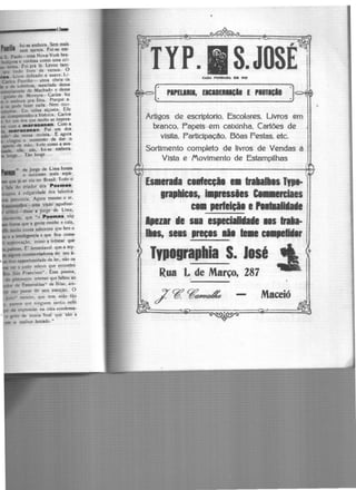 __ml!l____l2-
... ~ .., .. MW'fGiM__,,, Wf
~ ~ ~I
··TYP.1S.JOSE 11
<:AIA FUl'IDADA 1!M WJI  11
r,··-..---··-·-·--" ' J.
~L_!~~- _ucu~ll E rm'!'_J~
Artigos de escrtptorlo. Escolares. Livros em
branco. ·Papeis ·em caixinha. Cartões de
visita. Participação. Boas Festas. etc.
Sortimento completo d<l livros de Vendas á
Vista e JYovlmento de Estampllhas
l' .
Esllerallla CHlecch • lrüalHs TBt- ~
1ra,Mc1s, l••ressies C..erclaes i
c1m 11erleicã1 eP11tllllalle 1
..ezar de s11 especialidade 11s traa-
1
1
ll11s, seis •reç•s li• le•e -.etilllr
Typographia S. José
~ flRua ·1.. de Março, 287..
;~~~ -
&
·~·~·~
Maceió l
 