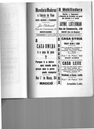 MovelariaMo~erna 1 Mabilia~ara
afabrica da Vima •a.=:.;.::=:..,.
MllUS UClllAES EEITHlllllS
•lllClll• 11,....
fa Fff~i'~~ JAYME LUTtRMAN
Ria d1 C1••e~1, •19Rua do Commercto. 2O
lllCEIÍ-ILIGllS MICD6 (EsL Ili 1111111) ·
- · • · - - Fel ....,..... a ~ w offldaa 1nopldoaa da 1)pacnpliia S. JaM-.ll«eN
1 11CASA SYRIA-O!-
USA OMEIA
11•u1 1111•1 111i1
BStock .du41helhotts Novlcladee de
R. Bljoutertu, Perfumartu.
Brinquecloe. Artlco. para Prweo-
Í acasa do p~o -_w e Moctu. ~
'
IS Rua r de Março. 368
• llACIEl6 ........
" 1111 6 1 ínica 1: CISI LEliE
1111 111-1 11111 L A unlca que mala barató vende e
que Hmpre mantem ...
lftCI 1111 1 ''" Ecompleto IOf'tlmento de fazendas,
patumartu. mludezu. etc.
••~e c1•prar ·.
1
·
. VisHe• aCasa leite
Rua 1.º ~8 Março, 314 RRua 1··de /Varco. 304
lllACEIÓ , ,l 1 Arnaldo Leite
 