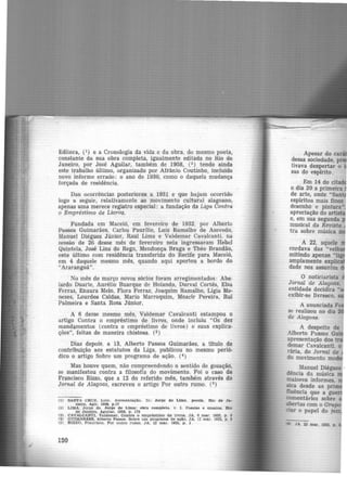 Edilora, (1) e a Cronologia da vida e da obra, do mesmo poeta,
constante da sua obra completa, igualmente editada no ltio dE:
Janeiro, por José Aguilar, também de 1958, (2 ) tendo ainda
este trabalho último, organizado por Afrânio Coutinho, incluído
novo informe errado: o ano de 1930, como o daquela mudança
forçada de residência.
Das ocorrências posteriores a 1931 e que hajam ocorrido
logo a seguir, relativamente ao movimento cultural alagoano,
apenas uma merece registro especial: a fundação da Liga Contra
o Empréstimo de Livros.
Fundada em Maceió, em fevereiro de 1932, por Alberto
Passos Guimarães, Carlos Paurílio, Luiz Ramalho de Azevedo,
Manuel Diégues Júnior, Raul Lima e Valdemar Cavalcanti, na
sessão de 26 desse mês de fevereiro nela ingressaram Hebel
Quintela, José Lins do Rego, Mendonça Braga e Théo Brandão,
este último com residência transferida do Recife para Maceió,
em 4 daquele mesmo mês, quando aqui aportou a bordo do
"Araranguã".
No mês de março novos sócios foram arregimentados: Abe-
lardo Duarte, Aurélio Buarque de Holanda, Durval Cortês, Elsa
Ferraz, Enaura Melo, Flora Ferraz, Joaquim Ramalho, Llgia Me·
nezes, Lourdes Caldas, Mario Marroquim, Moacir Pereira, Rui
Palmeira e Santa Rosa Júnior.
A 6 desse mesmo mês, Valdemar Cavalcanti estampou o
artigo Contra o empréstimo de livros, onde incluiu "Os dez
mand~mentos (contra o empréstimo de livros) e suas explica-
ções", feitas de maneira chistosa. (3)
Dias depois, a 13, Alberto Passos Guimarães, a titulo de
contribuição aos estatutos da Liga, publicou no mesmo perió-
dico o artigo Sobre um programa de ação. (4 )
Mas houve quem, não compreendendo o sentido de gozação,
se manifestou contra a filosofia do movimento. Foi o caso de
Francisco Rizzo, que a 12 do referido mês, também através do
Jornal de Alagoas, escreveu o artigo Por outro rumo. (5)
(1) SANTA CRUZ, Luiz. Aoresenttu;lo. In: Jorge de Lima. poeeta. Rlo de Ja•
nelro, Agir, 1958, p.17
(2) LlMA, Jorge de. Jorge de Lima: obra completa. v. I. Poeslu e en.aat0&. Rio
de Janeiro. Agullar, 1958. p. 172
(3) CAVALCANTI, Valdemlr. Contra o empréstimo de livros. JA, 6 mar. 1932, p. 3
(4) GUIMARAES, Alberto Passos. Sobre u m programa de ação, JA, 13 mar. 1932, p. 3
15) RJZZO, Francl.sco. Por outro rumo. JA, 12 mar. 1932, p. 1
150
Apesar do cará
dessa sociedade, pr
tivava despertar o ·
sas do espírito .
Em 14 do citad
o dia 20 a primeira
de arte, onde "San
espíritos mais finos
desenho e pintura"
apreciação do artis
e, em sua segunda
musical da Revista
tra sobre música
A 22, aquele
cordava das "velh
mitindo apenas "lig
amplamente explic
dade nos assuntos d
O noticiarista
Jornal de Alagoas.
entidade decidira "
exibir-se livresco.
A anunciada Fe
se realizou no dia 2
de Alagoas.
A despeito de
Alberto Passos Gu·
apresentação dos
demar Cavalcanti. o
rãria, do Jornal de
do movimento mod
Manuel Diégues •
dência da música
maiores informes.
siea desde as prim
fluência que a gue
mmentários sobre
a'!>ertas com o Grupo
oar o papel do jazz
JA 22 mar. 1932, p.
 