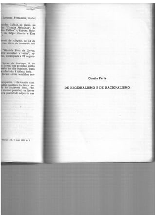 Lorenzo Fernandez, Gallet
des Caldas, ao piano, no
"Danças Africanas'', de
Velhos"); Enaura Melo,
de Edgar Guerra e Elsa
al de Alagoas, de 12 de
sua idéia de construir um
..Grande Feira de Livros,
acessível a todos", se.
estampada a 22 seguin.
horas do domingo 19 de
livros, em pavilhão então
ta no dia séguinte, para
ofertada à última hora.
foram então vendidos cer·
panha. relacionado com
do positivo da feira, se-
na imprensa local, "foi
menor possível, os livros
era permitido adquirir nas
-
Oticla1.· JA, 5 maio 1932, p. l
Quarta Parte
DE REGIONALISMO E DE NACIONALISMO
 
