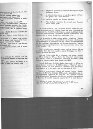 lautóricas de Maceió. Maceiô, 1966.
. Maceió, 1966.
deu Alagoas. Maceió, 1967.
PU808. 2. ed. Maceió. 1967.
páitura brasileira (Biografia de Rosal-
1187.
Mqa e seu tempo. Maceió, 1969.
. (org.> Documentos para a história da
ó> Comi&sáo Executiva dos Festejos
dência do BrasU (Alagoas) ; Instl-
de Alagoas, 1972 la assinatura ocorre
f'flUi e Txiliá: Palmeira dos índios dos
.ó, 19751.
(org.> Tavares Bastos (Visto por ala-
fk outrora. 19 v. Maceió, 19'75 <orelha).
do Bar4o. 2. ed. Maceió, 19'15. Intro-
e a novela em Alagoas!.
de. <org.> lnstttuição do Poder Legtsla-
11.aceló, 1976.
múericórdta
1
Santa Casa de Miserl-
1979.
da ctvtlfzaçcío das Alagoas. 4. ed. rev.•
de Moaclr Medeiros de Sant'Ana. Ma-
IS'll.
da Sllva. Crônica do Penedo. 2. ed.
de Sant'Ana. Maceió, 1964.
VII - Página de escândalo ("Página à la Garçonne11
) por
Mendonça Braga.
VIU - A princesa que amava os espelhos, prosa e Pasto-
ral, poesia, por Carlos Paurílio.
lX - Lucrécia, poesia, por Renato Cardoso.
X - Pilão deitado (capítulo de novela), por Joaquim
Maciel Filho. (11ª)
De 16 de março de 1925 é o último informe conhecido acer-
ca da Academia dos Dez Unidos. Nesse dia, o do Centenário do
Nascimento de Camilo Castelo Branco, aquela instituição reali·
mu sessão especial sobre a efeméride, quando o Presidente João
Palmeira fez o elogio do escritor português. (12 )
A 9 de agosto de 1930, notícia sobre a Academia "Guima-
iu Passos", estampada em periódico maceioense, referiu-se ao
desaparecimento da Academia dos Dez Unidos, esclarecendo que
ela não resistira à dispersão de três de seus elementos, "que se
ioram, uns para aperfeiçoamento dos seus estudos e outros para
a luta da vida". (13 )
Esses acadêmicos, segundo aquela notícia, teriam sido os
p citados José da Costa Aguiar, Agnelo Rodrigues de Melo e
Astério Machado de Melo.
José da Costa Aguiar foi o primeiro a se retirar, quando
em 12 de março de 1924, a bordo do "Itapura", transferiu-se
para Recife, a fim de ingressar na Faculdade de Direito, onde
Tiria a se formar quatro anos depois, em 1928 .
Agnelo Rodrigues de Melo (Judas Isgorogota), a 17 de ou·
tubro daquele mesmo ano de 1924 seguiu no "Itapuca", para o
Rio de Janeiro, de onde depois se transferiu para São Paulo,
onde faleceu a 10 de janeiro do corrente ano de 1979 .
Então já enfeixara cm volume, sob o titulo Caretas (Maceió,
Oficinas da Livraria Machado, 1922), sob o pseudônimo de Ju.
das Isgorogota e prefácio de Jorge de Lima, sonetos bumorís·
tiros inicialmente divulgados através do periódico humorístico
O Bacurau, da capital alagoana, a partir de 1Q de abril do men·
la) Publlcldo em Fon·Fon, R!o de Janeiro, 16 jan. 1926. p . '74-76.
l2) JA. 18 mar. 1925, p. 1, Camlllo Caatelo Br1mco e os "Dez Unidos".
n) S. O a30. 1930, Acrulem1a Guimarães .Passos. p. 3
23
 