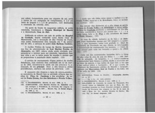 por edital, fornecedores para um alqueire de cal, areia
e tijolos de «11 polegadas de comprimento, 5 1/2 em
linha de largura e 1 1/2 de grossura>, (12) destinados
à conclusão da referida obra.
Na parte da frente do magestoso edifício, já então
concluída, funcionava a Câmara Munlclpe.1 de Maceió
e a denominada Casa do Júri.
Edificado se achava um raio do prédio do Hospital
de Caridade, depois conhecido como Santa Casa de
Misericórdia, sob a invocação de São Vicente de Paula,
cuja pedra fundamental fôra lançada em 7 de setem-
bro de 1851, a esforços do padre João Barbosa Oordeiro.
O Jardim Público do Largo da Matriz, inaugurado
nos fins da administração de José Martins Pereira de
Alencastre, em 1867, estava ainda sendo nivelado, pre-
parando-se o terreno para ser plantado, logradouro êste
que viria a ser <o único ponto de reunião e recreio que
se proporciona à população desta capital>. (13)
O serviço de encanamento d'água potávd do riacho
Bebedouro. cujo contrato fôra celebrado em 12 de mar-
ço de 1863, encontrava-se ainda em seu prin..:ír-10 «e a-
meaçado, de em princípio ficar. a não tomar·se sérias
providências», alertava um jornal da províncla (14)
E enquanto não chegava a ãgua do cenear.umento>,
os moradores de Maceió iam se servindo «d'áb•na das ca-
cibas do Pôço, da Cambona e dos arredores do ca-
nal da Ponta Grossa., dos rios Bebedouro e Fernão Vdho»,
(12) O PROGRESSISTA. Maceió, 12 mar. 1868. p. 4.
(lS) ALENCASTRE. José Martins Pereira de. Relat6rlo com
que entregou a Presidência da Provlncta das Alagnas no
dia 10 de junho de 1867. . • Maceió, Tip. do Jornal Alagoa.-
no, 1869, p. 14.
(14) O PROGRESSISTA. Maceió, 21 nov. 1866, p. 1.
-16-
) srndo que «de tõdas estas águas a melhor é a ~o
t'tnl.o Velho; segue·se a do B~bedouro, tou<.'..::: as d~ma1s
o 11orlvas» . (15)
lr.m virtude «das distâncias só a alta classe se sery!a
.. Agua do Fernão Velh<!..Jt do )lebedo~ro;. ~ clai;;.;e méd!~
ela Agua da Cambona. mediante a contnbmça0 de dez reis
r pote, mandando-a buscar por pessoa sua .:? ( • •• ) a
~ baixa bebe a do Pôço e dos arredores do canal
Ponta. Gross:t». (16)
As ruas da cidade, inclusive as do bali·:1.• de Jara-
pl, l'l'am iluminadas apenas por 120 lampeü-~; a .q;.iero-
1 nc, n «gaz kerosem», como V<'m grafado r;c ~dilal da
1~•ouraria da Província cm que chama os m~i;r~s~ados
Alll'rt•matação do custeamento cos mesmos, c.; ...·vmc.:o de
mensal para cada um lampeão a quanL" ck }í$500
IM». (17)
Cada um dos mencionados lampeões tkh:t a fôrça
ct cdez velas de cêra de seis em libra» ( ... 1 com ~tor­
rld 1 de polegada de largura,.. ( ... ) <corn;.'lvando-o~
1 rontratador bem limpos e acêsos, desde o e'5.:w·ccer ate
no ralar da aurora, e nas noite.; de luar tôd !. a ve: que
11111 estiver sôbre o horizonte». E' o QUt? <.:onsta do
Contrato da iluminação pública de Maceió (' Jaraguá»,
1 hmdo por Boaventura José de Castro e 1h.~'CÔ.>, em
l7 dP julho de 1866. (18)
11n1 ESPINDOLA, Tomaz do Bomfim. Geographla physle&,
clt. p. 27.
lltll - - Op. e loc. cit. nota anterior.
ltTJ O PROGRESSISTA. Maceió, 2 mar. 1866, p. 4.
081 RELATõRIO da Comissã.o de e:i.."rune da Tesourarln Pro-
vincial, anexo ao R·elntório com que ao Exm. Sr. Dr.
Gracillano Aristides do Prado Pimentel entregou a admini.11·
tração da Provincia. das Alagoas no dia 22 de maio de
1868 o Exm. Sr. Dr. Antônio Moreira de Barro:.l. Ma-
ceió, Tip. do Jornal Alagoa.no, 1868.
-17-
 