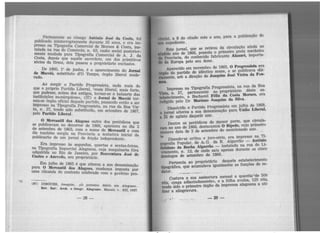 ;1'ertencente ao cônego Antô . •
publicado ininterruptamente d ~ mo Jose da Costa, foi
pressa na Tipografia Comer .: :1te 35 anos, e era im-
talada na rua do Comérci c1 e Mo_raes & Costa, ins-
mente mudada para Tipo'ir::n 6~ razao. social posterior-
Costa, depois que a uêl a omerc1al de A. J . da
sócios da firma delaq pa: sacerdote, .~ dos primitivos
, sou a proprietário exclusivo.
De 1860, 1• de junho . .
de Maceió, substituto d'O ; o apar_eci:rien~ do Jornal
rado. empo, orgao liberal mode·
Ao surgir o Partido Pro ·
que o próprio Partido Liber l ~res~1st~. nada mais do
~ue.pudesse, acima dos anti a, mais hberal, mais forte,
mstltuições monárquicas» (~~~· to~nar-se o baluarte das
~ou-se órgão oficial daqu~le .° ornai de Maceió tor-
1mpresso na Tipografia p pa~do, passando então a ser
ta
37
rogress1sta na rua d B .
, n. , tendo sido substit 'd ' a oa Vis·
pelo Partido Liberal. ur o, em setembro de 1867,
O Mercantil das Ala oas
se publicaram no decorre~ d outro dos periódicos que
de setembro de 18
63
e 1866, apareceu no dia 2
êle também surgiu ~ac~~ 0
• n?me de Mercantil e com
publicac--~o de um jornal ~v1~~1a_; a. tentativa inicial da
. e1çao mdependente .
~ra impresso às segundas
na Tipografia Imparcial AI ' qu~s e sextas-feiras
adquirida no Rio de J ~goana, CUJa maquinaria fôr~
Ca.stro Aze aneiro, por Boave tur J '
e vedo, seu proprietár· n a ose de10.
Em julho de 1865 é ue
para O Mercantil das Ai alterou a sua denominação
uma cláusula do contrato ~:i:~admudança imi:osta por
o com o governo pro-
(87) DIJDGUES, .:Joaquim «0 . .
Rev. lnt!I~. Arch. e~ ~~e1ro diário em Alagoas:..
gr. ,,.oano. Maceió, v . .XII, 1927.
-28-
llll, a 8 do citado mês e ano, para a publicação do
1111 txpediente.
P'..ste jornal, que se retirou da circulação ainda no
aludldo ano de 1866, possuiu o primeiro prelo mecânieo
• Província, do conhecido fabricante Alanzet, importa-
.. da Europa pelo seu dono.
Aparecido em novembro de 1865, O Progressista era
Wo do partido de idêntico nome, e se publicava dià·
fiamente, sob a direção de Joaquim José Vieira da. Fon-
Impresso na Tipografia Progressista, na rua da Boa
Vlata, n. 37, pertencente ao proprietârio dêste es-
tabelecimento, o Bacharel Félix da Costa Moraes, era
redlgldo pelo Dr. Mariano ;Joaquim da Silva.
Dissolvido o Partido Progressista em julho de 1868,
o jornal alterou a sua denominação para União Liberal,
1 25 de agôsto daquele ano .
Dentre os periódicos de menor porte, que circula-
ram no ano de 1866, destacamos O Bípede, cujo primeiro
n(amc>ro data de 2 de setembro do mencionado ano.
Dizendo-se crítico e joco-sério, era impresso na Ti-
pografia Popular, de A. G. da R. Algarrão - Antônio
Qrldano da Boob& Algarrio - instalada na rua do Li-
vramento, n. 12, de onde saiu apenas durante os cinco
domingos de setembro de 1866.
Pertencia ao proprietário daquele estabelecimento
tipográfico, que acumulava igualmente as funções de re-
dator.
Custava a sua assinatura mensal a quantia de 500
rols, cpaga adiantadamente>, e a fôlha avulsa, 120 réis,
tendo sido o primeiro órgão da imprensa alagoana a uti·
llzar a xilogravura.
I' -29-
 