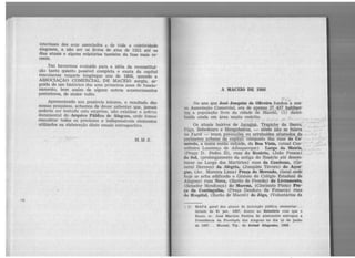 interêsses dos seus associados e de tôda a coletividade
alagoana1 a não ser os livros de atas de 1921 até os
dias atuais e alguns relatórios também da fase mais re-
cente.
Daí havermos evoluído para a idéia da reconstitui-
ção tanto quanto possível completa e exata da capital
maceioense naquele longínquo aho de 1866, quando a
ASSOCIAÇÃO COMERCIAL DE MACEió surgiu, se-
guida de um histórico dos seus primeiros anos de funcio-
namento, bem assim de alguns outros acontecimentos
posteriores, de maior vulto.
Apresentando aos possíveis leitores, o resultado das
nossas pesquisas, achamos de dever salientar que, jamais
poderia ser tentada esta emprêsa, não existisse o acêrvo
documental do iA:rquivo Público de Alagooas, onde fomos
encontrar todos os preciosos e indispensáveis elementos
utilizados na elaboração dêste ensaio retrospectivo.
·. -:",'.:
M.M.S.
A MACEIÓ DE 1866
,,,..
6
No ano que José Joaquim de Oliveira. fundou a nos-
sa. Associação Comercial, era de apen~. 437 habitan-
tes a população livre da cidade de Maceió, (1) distri-
buída ainda em área multo restrjta.
,,
Os atuais bairros de .@r(!gyá, Trª2_iche da Barra,
Pô~o, Bebedouro e Mangabeiras, - ainda não se falava
no Farol - -eram povoações ou arrabaldes afastados !32
perímetro urbano da capitª1, composto das ruas do Co-
mércio, a única então calçada, da Boa Vista, (atual Con-
selheh·o Lourenço de Albuquerque) Largo da Matriz,
(Praça D. Pedro II), ruas dia Rosário, (João Pessoa)
do Sol, (prolongamento da antiga do Rosário até desem-
bocar no Largo dos Martírios) ruas da Cambona, (Ge-
neral Hermes) da Afegria, (Joaquim Távora) do Açou·
gne, (Av. Moreira Lima) Pra~.a. do Mercado, (local onde
hoje se acha edificado o Ginásio do Colégio Estadual de
Alagoas) ruas Nova, (Barão de Penedo) do Livramento,
(Senador Mendonça) do Macena, (Cincinato Pinto) Pra-
r.a. da Continguiba., (Praça Deodoro da Fonseca) ruas
do Hiaspital, (Barão de Maceió) do Jôgo, (Voluntários da
( 1) MAPA geral dos alunos de instrução pública elementar...
datado de Sl jan. 1867, Anexo ao ReJ.a,t-Orio com que o
Exmo. sr. José Martins Pereira de Alencastre entregou a.
Presidência da Provir.:;.'a. das Alagoas no dia 10 de junho
de 18G7. . . Maceió, Tip. do Jornal Alaguano, 1868.
 