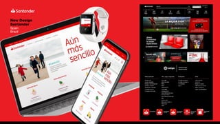 New Design
Santander
Spain
Brazil
 