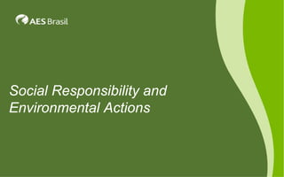 Social Responsibility and
Environmental Actions

 