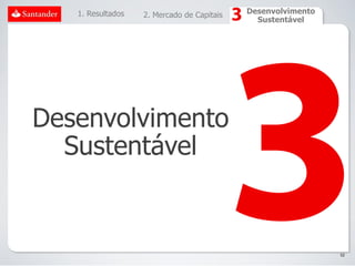 1. Resultados   2. Mercado de Capitais   Desenvolvimento
                                              Sustentável




Desenvolvimento
  Sustentável


                                                              52
 