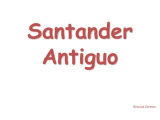 Santander Antiguo Gracias Carmen 